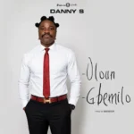 Danny S - Gbemilo || Amk